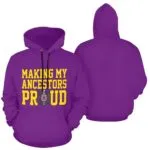 Omega Psi Phi Making My Ancestors Proud Hoodie