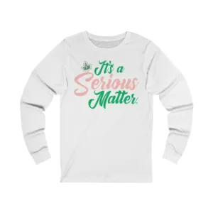 Alpha Kappa Alpha It’s A Serious Matter Long Sleeve